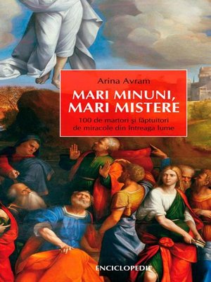 cover image of Mari minuni, mari mistere. 100 de martori și făptuitori de miracole din întreaga lume